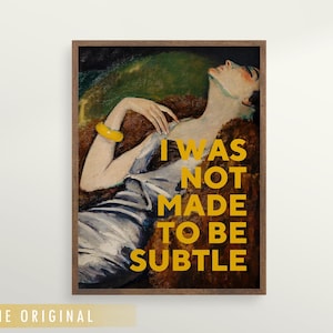 Feminist Art, I Was Not Made to Be Subtle Quote Print, Vintage Painting, Woman, Feminist Print, Large Wall Art, Gift for Her