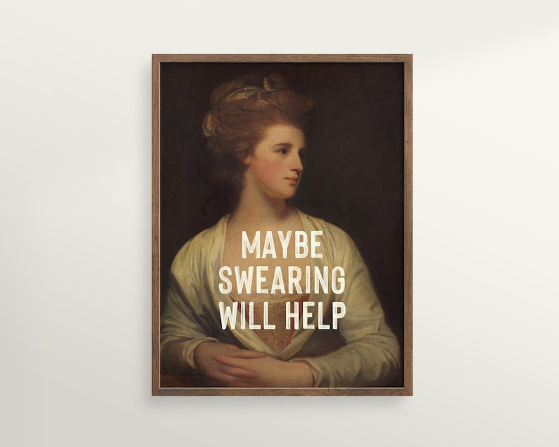 Maybe Swearing Will Help, Funny Inspirational Quote Print, Feminist Print, Gift For Her, Vintage Painting Woman, Quirky Altered Wall Art image 1