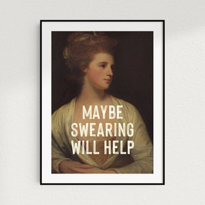 Maybe Swearing Will Help, Funny Inspirational Quote Print, Feminist Print, Gift For Her, Vintage Painting Woman, Quirky Altered Wall Art image 8