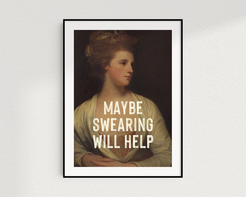 Maybe Swearing Will Help, Funny Inspirational Quote Print, Feminist Print, Gift For Her, Vintage Painting Woman, Quirky Altered Wall Art image 8