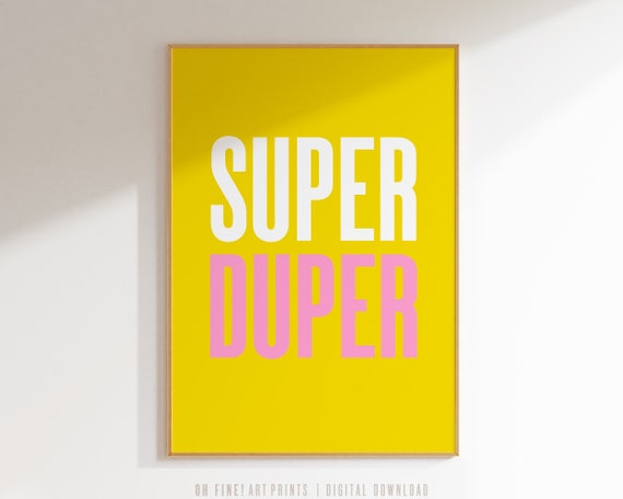 Super Duper Quote Print, Printable Wall Art, Prints, Yellow Wall Art, Motivational Dorm Poster, Dorm Decor, Digital Download