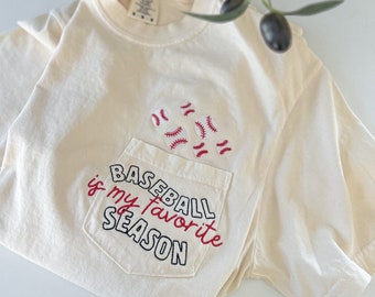 Baseball is My Favorite Season Pocket Tee -- Embroidered, Comfort Colors, Short OR Long Sleeve