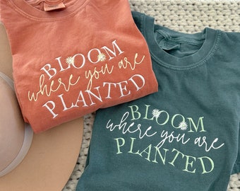 Floral Comfort Colors Tee, Bloom Where You Are Planted -- EMBROIDERED Design, Short Sleeve Tee