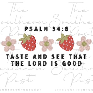 May include: A white background features the text "PSALM 34:8" and "TASTE AND SEE THAT THE LORD IS GOOD:". The design includes two red strawberries and two pink flowers. The Southern Post Shop is written in the background.