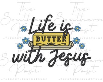 Life is Butter With Jesus, Embroidery Download (5 Sizes)