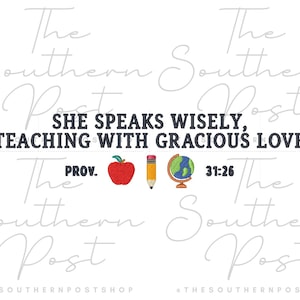 May include: White background with text reading "She speaks wisely, teaching with gracious love." Includes an apple, pencil, and globe graphic. The text also includes "Prov. 31:26". The Southern Post Shop is also written on the image.