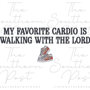 May include: White background with the text "MY FAVORITE CARDIO IS WALKING WITH THE LORD" in black. Below the text is an illustration of two sneakers in shades of brown, red, and white. The Southern Post Shop is written in a cursive font.