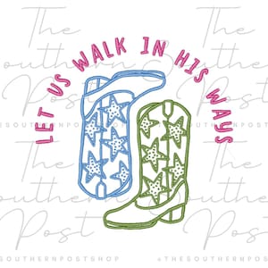 May include: Illustration of two cowboy boots, one blue with white stars and the other green with white stars. The text "LET US WALK IN HIS WAYS" is arched above the boots in pink. The Southern Post Shop is written below.