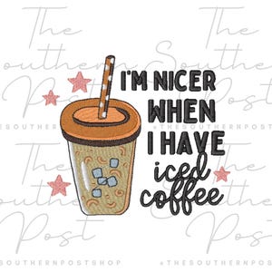 May include: An embroidered design featuring an iced coffee cup with a straw, ice cubes, and the text "I'M NICER WHEN I HAVE iced coffee." Pink star accents are included. The design is on a white background.
