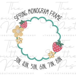 May include: A spring monogram frame design with a scalloped edge, adorned with embroidered strawberries and flowers. The text "SPRING MONOGRAM FRAME" is arched above the frame. Sizes available: 3in, 4in, 5in, 6in, 7in, and 8in.