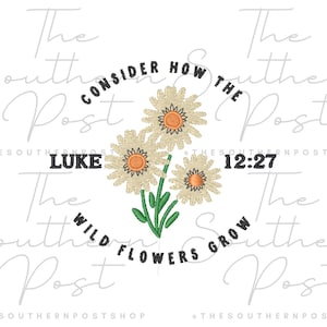 Könnte beinhalten: Ein weißer Hintergrund mit einem schwarz-weißen grafischen Design eines Blumenarrangements mit dem Text "Consider how the wild flowers grow" und "Luke 12:27".
