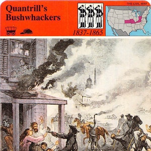 May include: An illustration depicting a scene from the Civil War, titled "Quantrill's Bushwhackers." The image shows a chaotic scene with figures in period clothing, a building on fire, and a map of the United States.