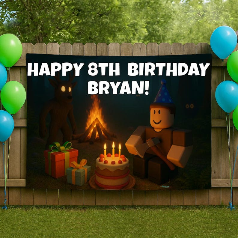 May include: A black banner with the text "HAPPY 8TH BIRTHDAY BRYAN!" features a cartoon scene with a campfire, cake, and gifts. Balloons in green and blue are on either side of the banner. A Roblox-style character is holding an axe.