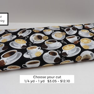May include: Black fabric with a repeating pattern of coffee cups and saucers with various coffee drinks and cookies.  Choose your cut 1/4 yd - 1 yd $3.05 - $12.10