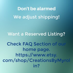 May include: A gradient blue background with white and blue text. The text reads: "Don't be alarmed, We adjust shipping! Want a Reserved Listing? Check FAQ Section of our home page. https://www.etsy.com/shop/CreationsByMyrol in?"