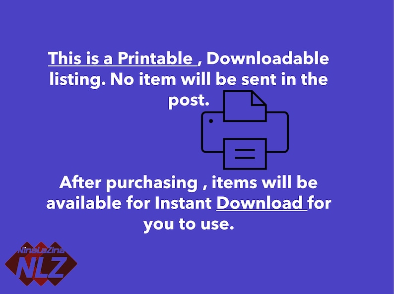 May include: A blue background with white text stating this is a printable, downloadable listing. A printer icon is in the centre. Text below states items are available for instant download after purchase. The NinaLaZina logo is in the bottom left corner.