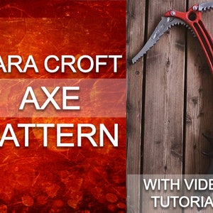 Lara Croft Axe Inspired Pattern | Blueprint | EVA Foam | Cosplay