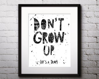 Children's Quotes Watercolor Print, kids Painting, Don't Grow Up, It's a trap, Quotes for kids, Nursery, Kids Room Decor, Wall Art