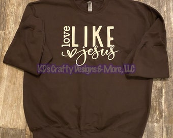 Love Like Jesus Sweatshirt, Religious Sweatshirt