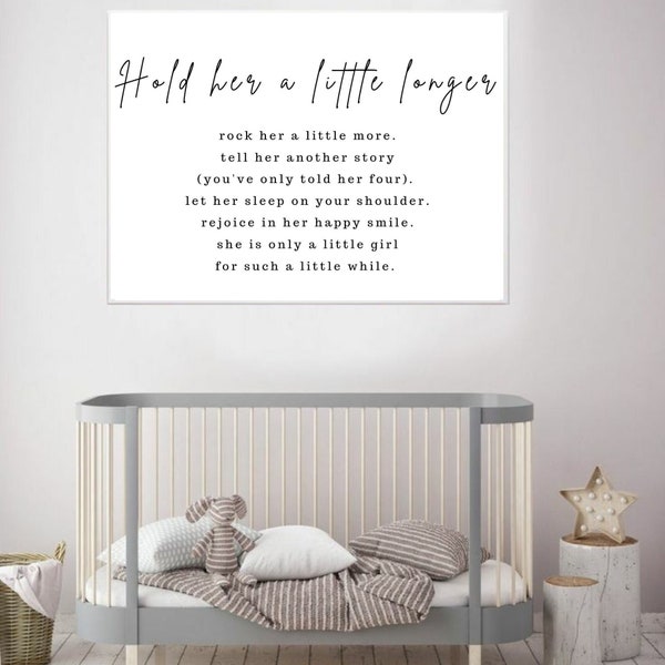 Baby Girl Nursery Quote, Hold Her a Little Longer Sign, Over the Crib Nursery Quote, Baby Girl Nursery Print, Girl Bedroom Wall Art Décor