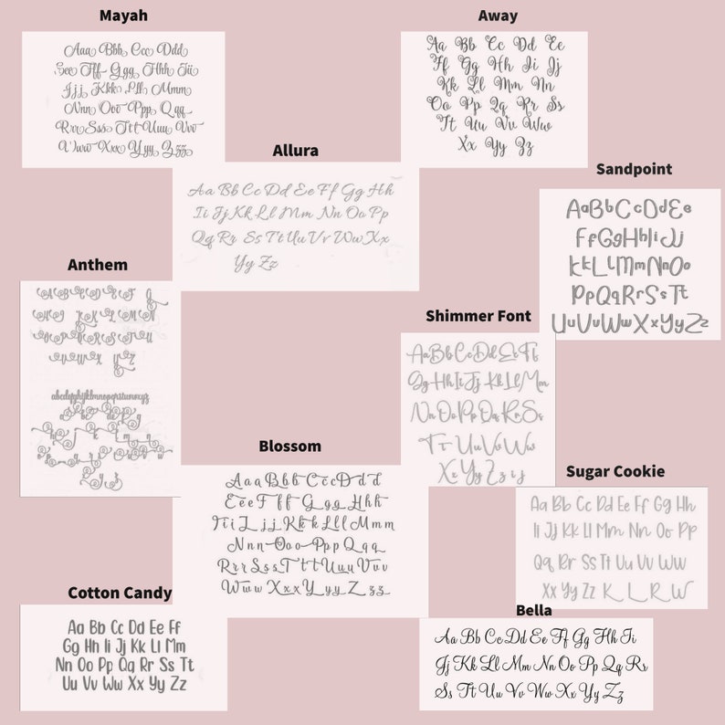 May include: A chart with 10 different font styles, each with the alphabet in lowercase letters. The font styles are: Mayah, Anthem, Cotton Candy, Allura, Blossom, Away, Shimmer Font, Sandpoint, Sugar Cookie, and Bella.