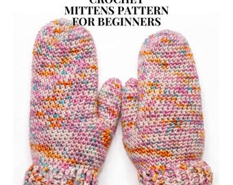 Beginner One Skein Crochet Mittens Pattern - Crochet Pattern PDF Download: Easy, One-Piece Design, Worsted Weight MIttens, Beginner Crochet