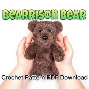 May include: A crochet pattern PDF download for making a brown teddy bear named "Bearrison Bear".