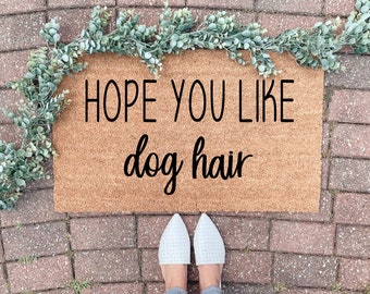 Hope You Like Dog Hair, Dog Mom Gift, Funny Doormat, Welcome Mat, Funny Door Mat, Funny Gift, Home Doormat, House Warming Gift, New Home