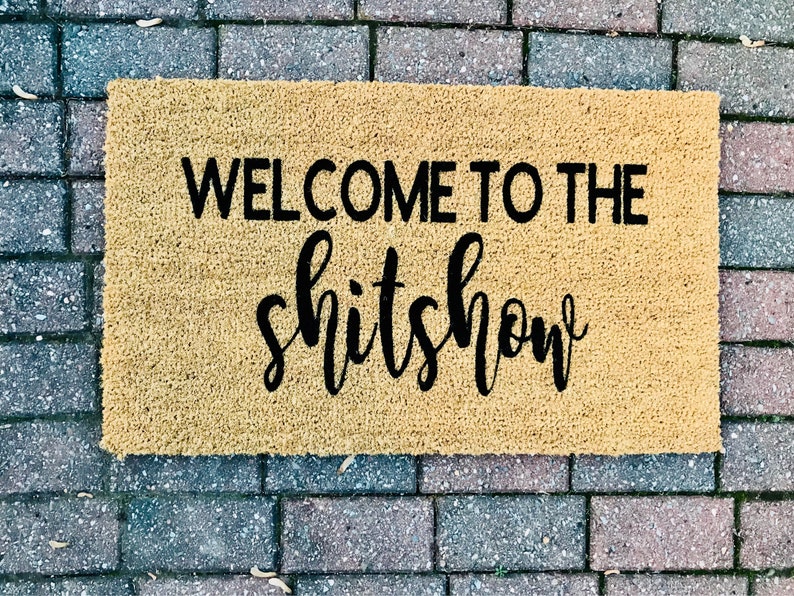 Welcome to the Shit Show Doormat Funny Doormat Funny Welcome Mat Closing Gift Spring Doormat Front Porch Decor Shit Show House