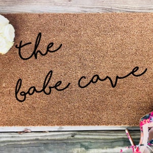 The Babe Cave Doormat / Cute Doormat / Funny Doormat / Personalized Doormat / Custom Welcome Mat / Housewarming Gift / Mothers Day Gift