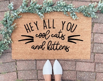 Hey All You Cool Cats and Kittens Doormat, Funny Doormat, Funny Welcome Mat, Cat Lover Gift, Custom Doormat, Cute Door Mat,Housewarming