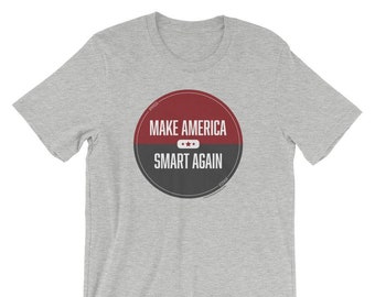 Make American Smart Again T-shirt / Resistance Wear / #Resist / Anti-Trump / Protest Shirt / Political Humor / Donate to ACLU