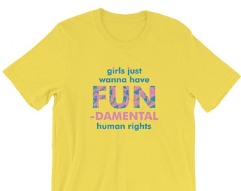 girls just wanna have FUN T-Shirt Resistance Wear / Political Shirt / Protest Shirt / Human Rights / Equality / Donate to Planned Parenthood