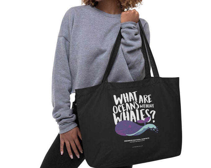 What are oceans without whales? Large Organic Eco Tote Bag / Protect Whales / Preserve Oceans / Stop Sonar Seismic Testing / Donate to NRDC