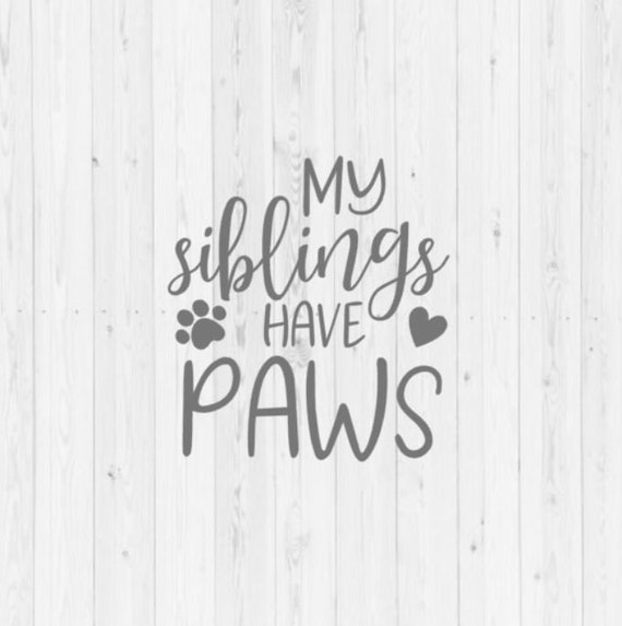 Download Free My Siblings Have Paws Baby Shower Baby Svg Dog Svg Dog Etsy SVG Cut Files