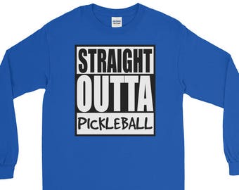 Straight Outta Pickleball Fun Racquet Sport Long Sleeve T-Shirt