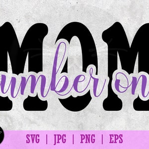 Number One Mom #1 Mother&#39;s Day Family Text Decal Graphic SVG Vector Illustration PNG, EPS, Jpeg files Clip Art Cut File Ready for Cricut