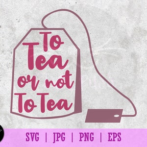 To Tea or Not to Tea Shakespeare Pun Digital Decal Text Funny SVG Illustration PNG, EPS, Jpeg files 300 dpi Clipart Cut Ready for Cricut