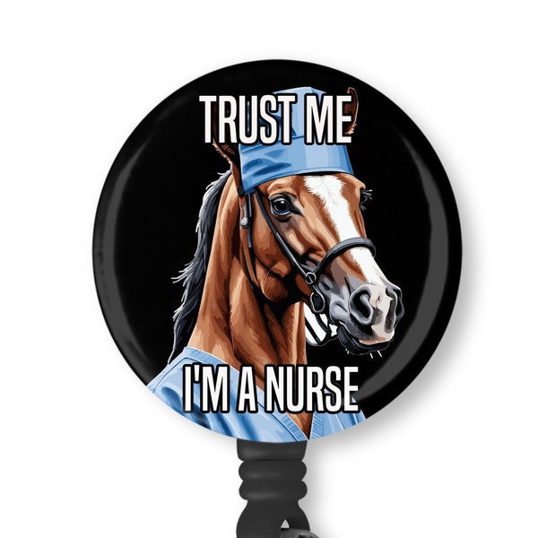 Funny Horse Lovers Trust Me I'm A Nurse Retractable Badge Reel ID Holder