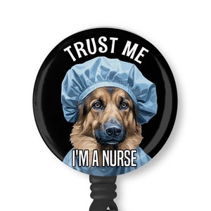 Funny German Shepherd Trust Me I'm A Nurse Retractable Badge Reel ID Holder