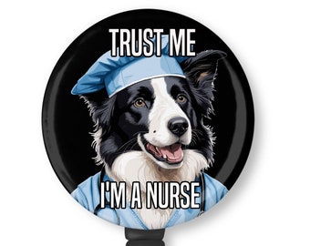 Funny Border Collie Trust Me I'm A Nurse Retractable Badge Reel ID Holder