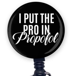 I Put The Pro In Propofol Funny Retractable Badge Reel ID Holder