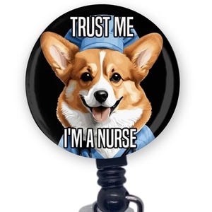 Funny Corgi Dog Trust Me I&#39;m A Nurse Retractable Badge Reel ID Holder