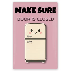 Funny Kawaii Fridge Magnet 2x3 Reminder | Make Sure Door Is Closed Retro Refrigerator Magnet