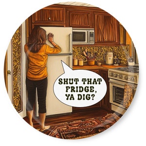 3.5&quot;  Retro Themed 1970&#39;s Style Nostalgic Refrigerator Magnet -  Shut That Fridge Ya Dig?