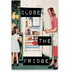 Close The Fridge Magnet Retro Funny Kitchen Decor | 1950s Style Humor Gift for Mom | Vintage Refrigerator Reminder Magnet