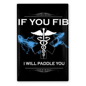 Medical Humor Pin‑Back Button “If You Fib I Will Paddle You” 2″×3″ – Nurse EMT Gift