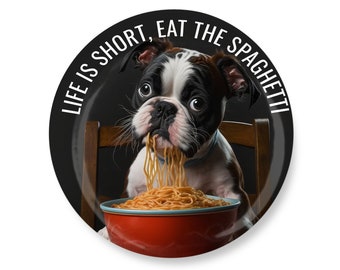 3.5" Life Is Short Eat The Spaghetti- Hilarious Boston Terrier Magnet -Fridge Magnet
