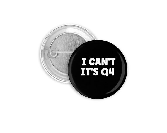 I Can't Its Q4 Funny Pin Back Button - Etsy I Can't Its Q4 Funny Pin Back Button - Etsy