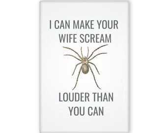 I Can Make Your Wife Scream Louder Than You Can Hilarious Fridge Magnet